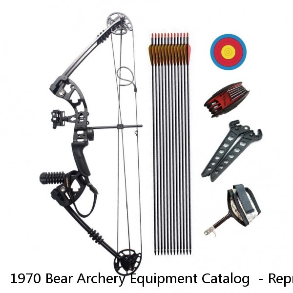 1970 Bear Archery Equipment Catalog  - Reproduction