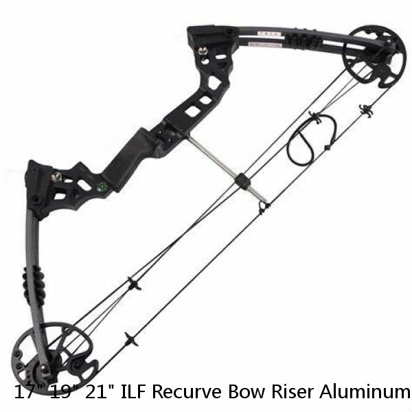 17" 19" 21" ILF Recurve Bow Riser Aluminum Takedown Handle Archery Bow Hunting